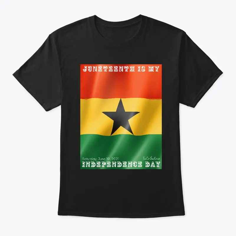 JUNETEENTH IS MY INDEPENDENCE DAY TSHIRT