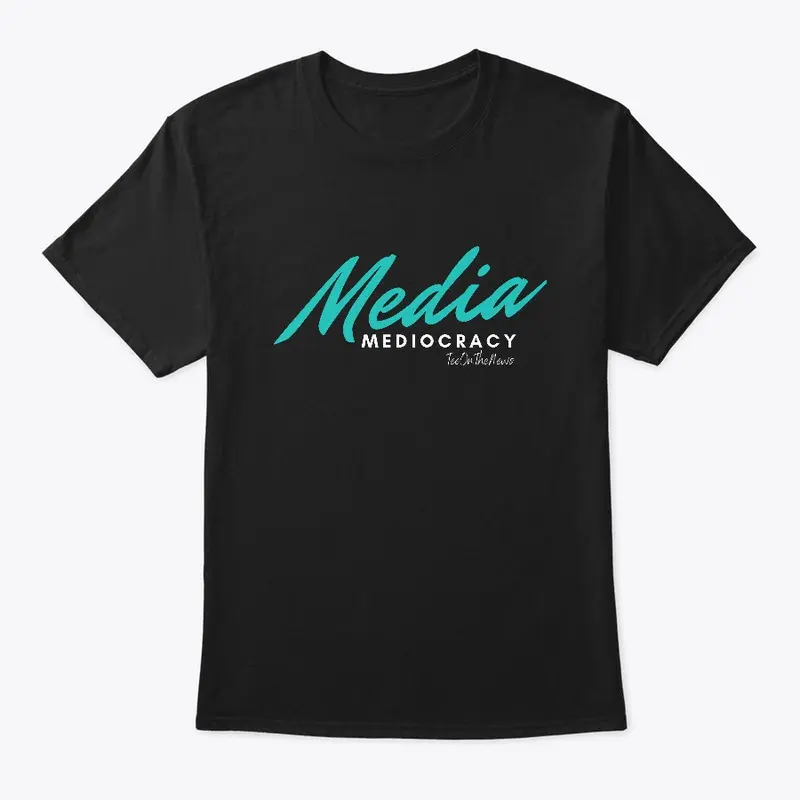 Media Mediocracy T-Shirt